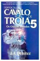 OPERAO CAVALO DE TRIA / VOLUME  5 / OS OUTROS MUNDOS-J. J. BENTEZ