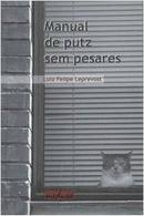 Manual de putz sem pesares -Luiz Felipe Leprevost 
