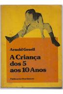 a criana dos 5 aos 10 anos-arnold gesell