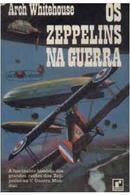 Os Zeppelins na Guerra-Arch Whitehouse