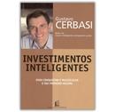 INVESTIMENTOS INTELIGENTES  - PARA CONQUISTAR E MULTIPLICAR O SEU PRIMEIRO MILHAO-GUSTAVO CERBASI