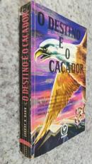 O DESTINO  O CACADOR / COLECAO CATAVENTO-ERNEST K. GANN