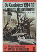 Os canhes 1914 - 18 a guerra da artilharia / coleo histria illustrada do sculo de violncia-ian v. hogg