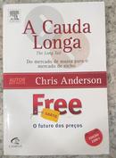 A CAUDA LONGA / DO MERCADO DE MASSA PARA O MERCADO DE NICHO + FREE / O FUTURO DOS PREOS-CHRIS ANDERSON