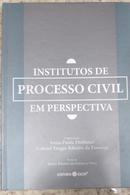 Institutos de Processo Civil em Perspectiva-Anna Paula Drehmer (Organizao) / Gabriel Vargas Ribeiro da Fonseca