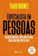 Especialista em Pessoas / Solues bblicas e inteligentes para lidar com todo tipo de gente-Tiago Brunet