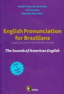 ENGLISH PRONUNCIATION FOR BRAZILIANS-SONIA M. BACCARI DE GODOY / CRIS GOTOW / MARCELLO MARCELINO