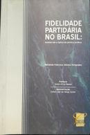 Fidelidade Partidria No Brasil : Anlise sob a ptica da poltica jurdica-Fernado Francisco Afonso Fernandez