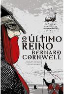 O ltimo reino / crnicas saxnicas / livro 1-Bernard Cornwell