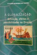 A Globalizao: definio, efeitos e possibilidade no Direito.-Claudio Henrique de Castro