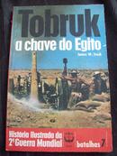 tobruk a chave do egito / coleo histria ilustrada d 2 guerra mundial / batalhas 7-james w. stock