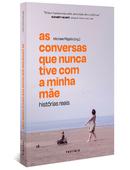 As conversas que nunca tive com a minha me / histrias reais-Elizabeth Gilbert