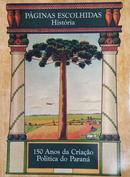 pginas escolhidas literatura - vol 1 / 150 anos da criao politica do paran-editora assembleia legislativa do paran