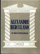 Alexandre Herculano O Historiador / Nossos Clssicos n76-Maria Beatriz Nizza da Silva