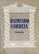 Raimundo Correia Poesia / Nossos Clssicos n20-Ledo Ivo