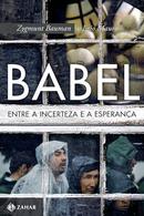 babel entre a incerteza e a esperana-zygmunt bauman / ezio mauro