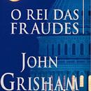 O Rei das Fraudes-John Grisham