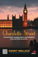 Charlotte Street / um romance engraado e irrelevante. / uma histria de amor...-Danny Wallace