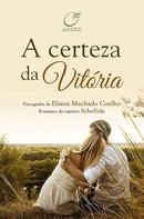 A certeza da Vitria-eliana machado coelho / espirto schellida