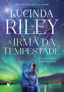 A IRMA DA TEMPESTADE / LIVRO 2 / AS SETE IRMAS-LUCINDA RILEY