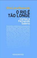 O rio  to longe / Cartas a Fernando Sabino-Otto Lara Resende