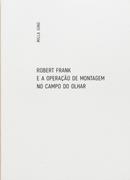 Robert Frank e a Operao de Montagem no Campo do Olhar-Milla Jung