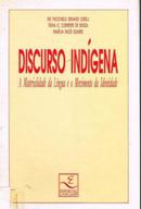 DISCURSO INDIGENA - A MATERIALIDADE DA LINGUA E O MOVIMENTO DA IDENTIDADE-ENI PUCCINELLI ORLINDI / ORGANIZADOR