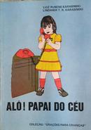 Al! Papai do cu / coleo: oraes para crianas-luiz rubens karasinski / lindamir T. R. karasinski