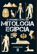 O grande livro da mitologia egpcia-claudio blanc