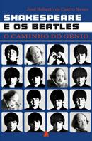 Shakespeare e os Beatles / o caminho do gnio-jos roberto de castro neves