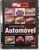 A HISTORIA DO AUTOMOVEL /  VOLUME 1 / DA PRE- HISTORIA AO FINAL DO SECULO XIX-JOSE LUIZ VIEIRA