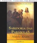 SABEDORIA DAS PARABOLAS / COLECAO A OBRA PRIMA DE CADA AUTOR-HUBERTO ROHDEN