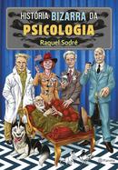 histria Bizarra da Psicologia-Raquel Sodr