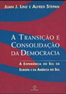 A Transio e consolidao da democracia / a esperincia do sul da europa e da amrica do sul-juan J. linz / alfred stepan