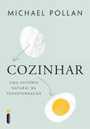 COZINHAR: UMA HISTORIA NATURAL DA TRNSFORMACAO-MICHAEL POLLAN