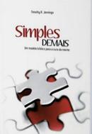 Simples demais / um modelo bblico para a cura da mente-timothy r. jennings