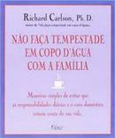 No faa tempestade em copo dgua com a familia-richard carlson