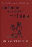 Mulheres que correm com os lobos-CLARISSA PINKOLA ESTS