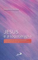 jesus e a logoterapia / o ministrio de jesus interpretado a luz da psicoterapia de victor frankl-robert c. leslie