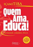 Quem ama, Educa! / formando cidados ticos-iami tiba