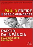 Partir da infncia / dilogos sobre educ - Paulo Freire / Srgo Guimares