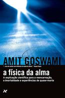 A Fsica da Alma-Amit Goswami