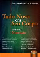 Tudo Novo Em Seu Corpo / Volume 1 / Nutrio-Eduardo Gomes de Azevedo 