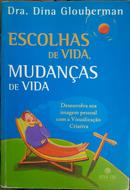 Escolhas de Vida Mudancas de Vida -Dra. Dina Glouberman