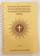 MANUAL DO MINISTRO EXTRAORDINARIO DA SAGRADA COMUNHAO-EDITORA ARQUIDIOCESE DE CURITIBA