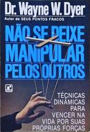 No Se Deixe Manipular Pelos Outros-Dr. Wayne W. Dyer