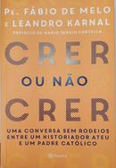 Crer ou No Crer-Pe. Fbio de Melo / Leandro Karnal