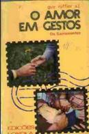 O amor em gestos / os sacramentos-guy ruffier