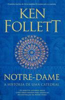 Notre-Dame / A Histria de Uma Catedral-Ken Follett