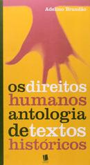 Os Direitos Humanos Antologia de Textos Histricos-Adelino Brando